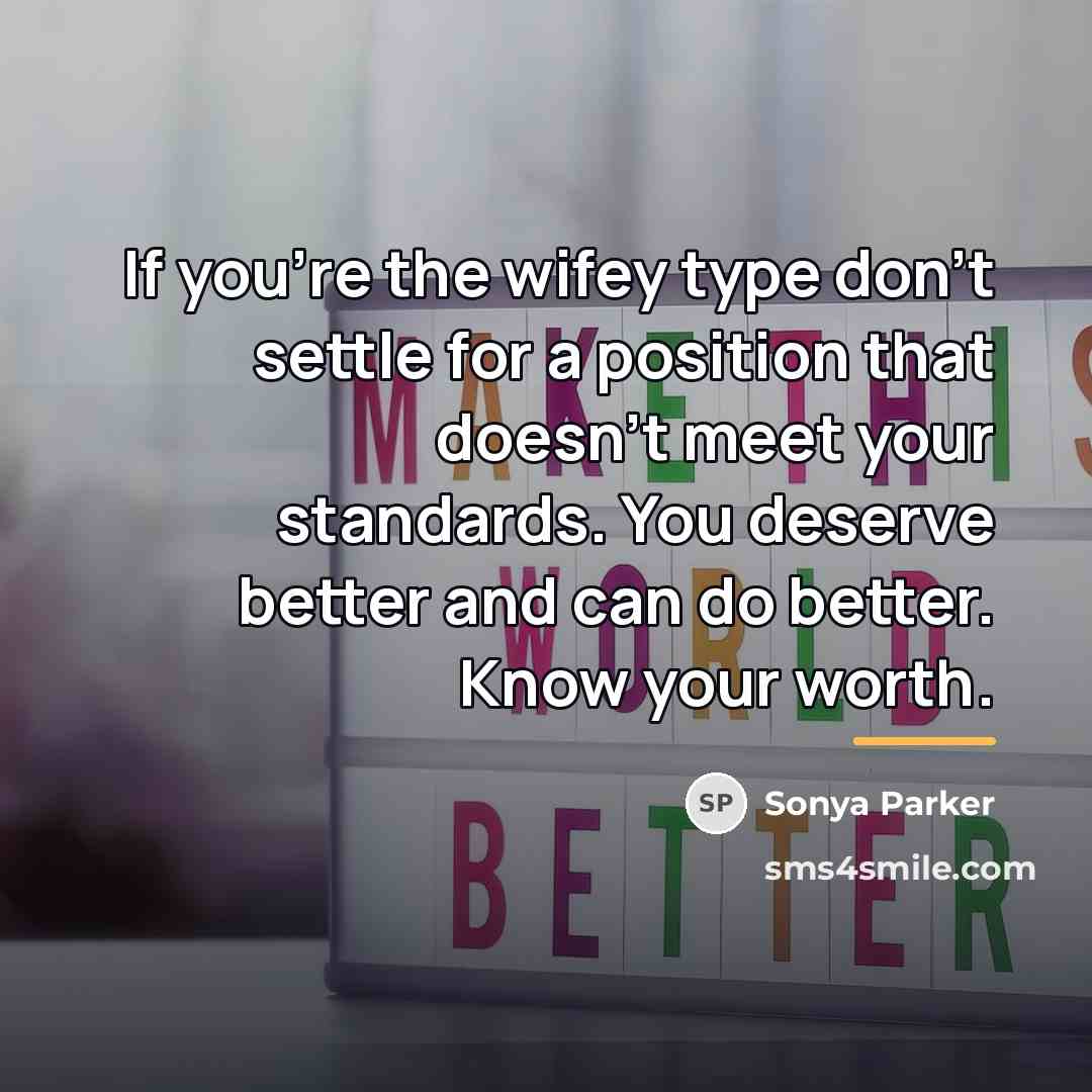 “If you're the wifey type don't settle for a position…” quote by Sonya Parker