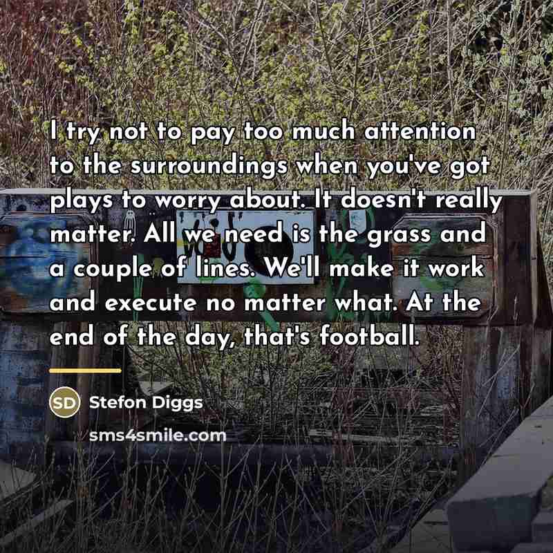 “I try not to pay too much attention to the…” quote by Stefon Diggs