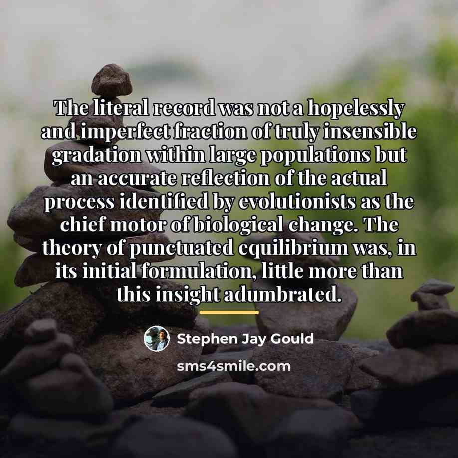 “The literal record was not a hopelessly and imperfect fraction…” quote by Stephen Jay Gould