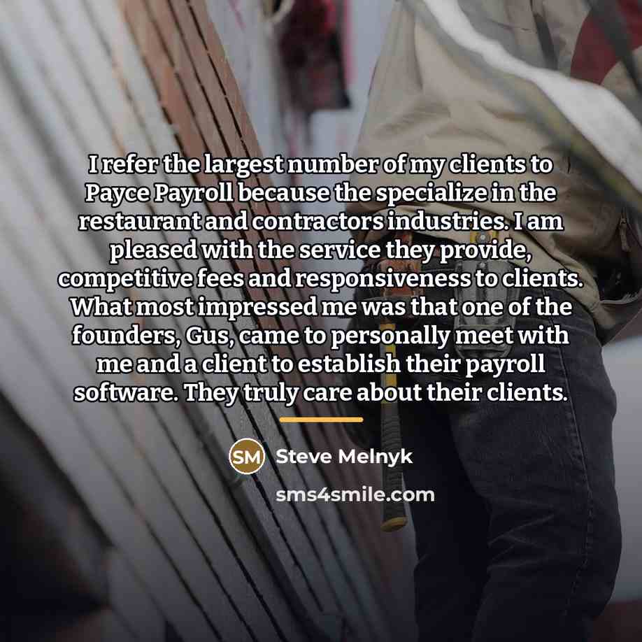 “I refer the largest number of my clients to Payce…” quote by Steve Melnyk