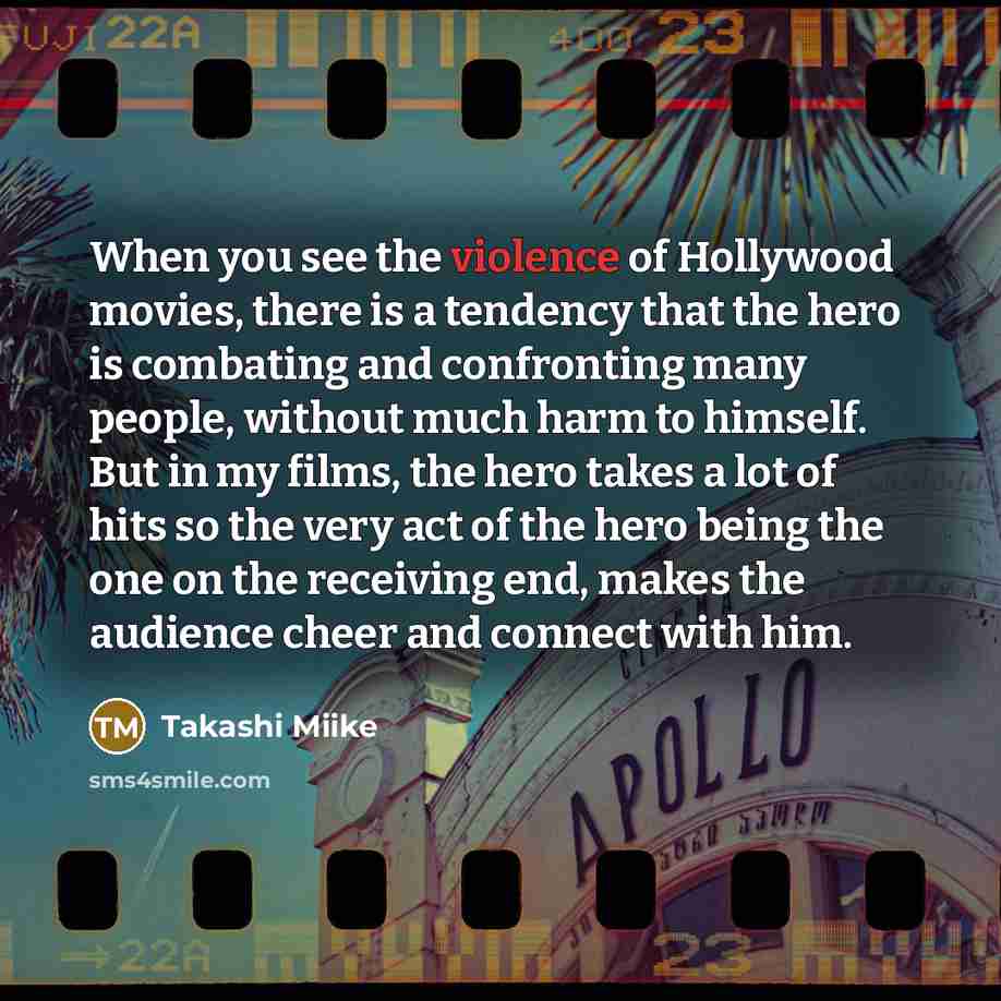 “When you see the violence of Hollywood movies, there is…” quote by Takashi Miike