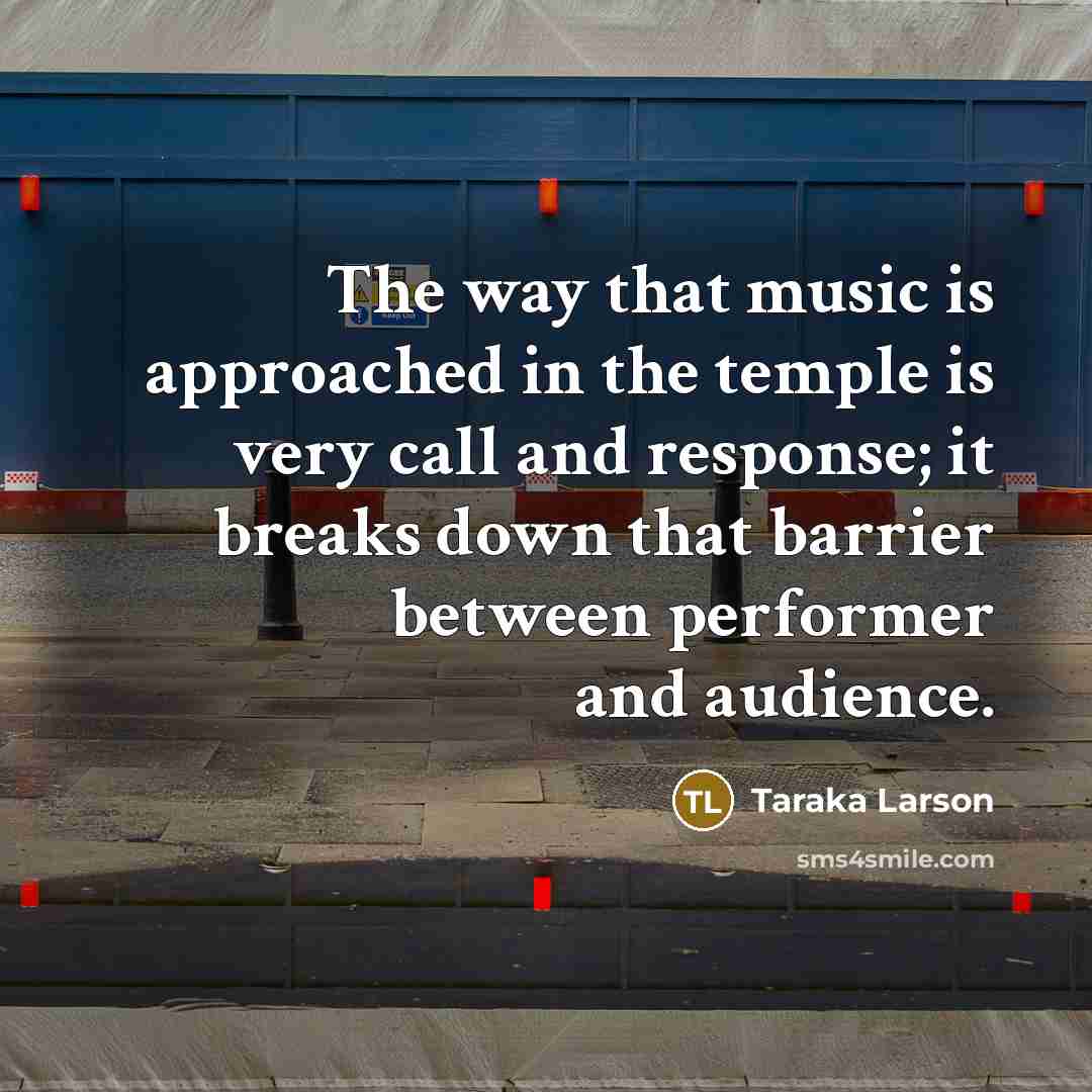 “The way that music is approached in the temple is…” quote by Taraka Larson