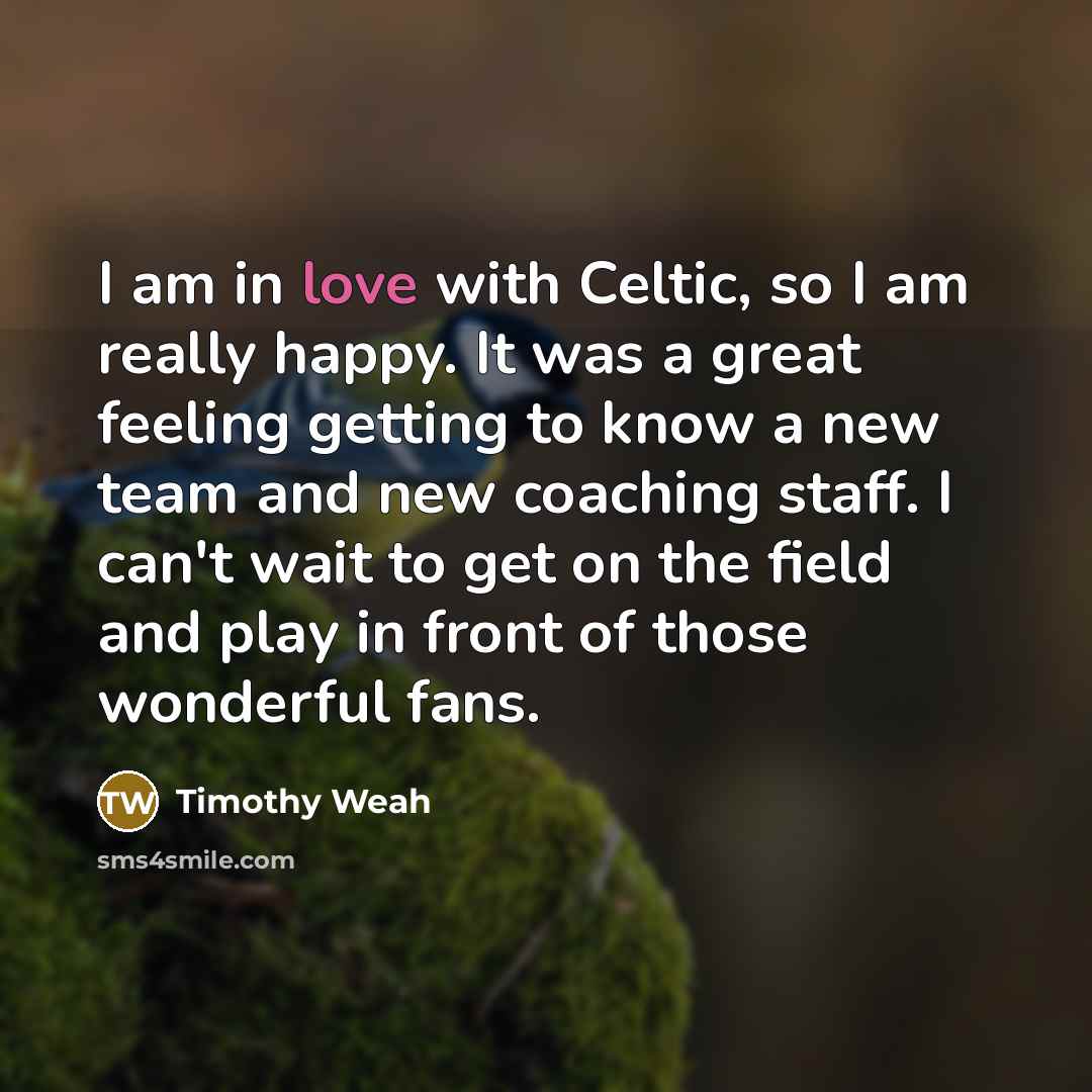 “I am in love with Celtic, so I am really…” quote by Timothy Weah