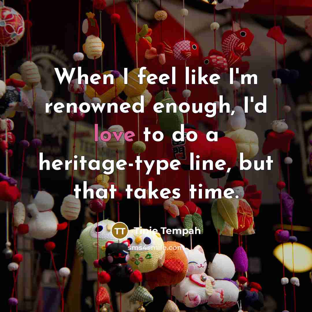 “When I feel like I'm renowned enough, I'd love to…” quote by Tinie Tempah