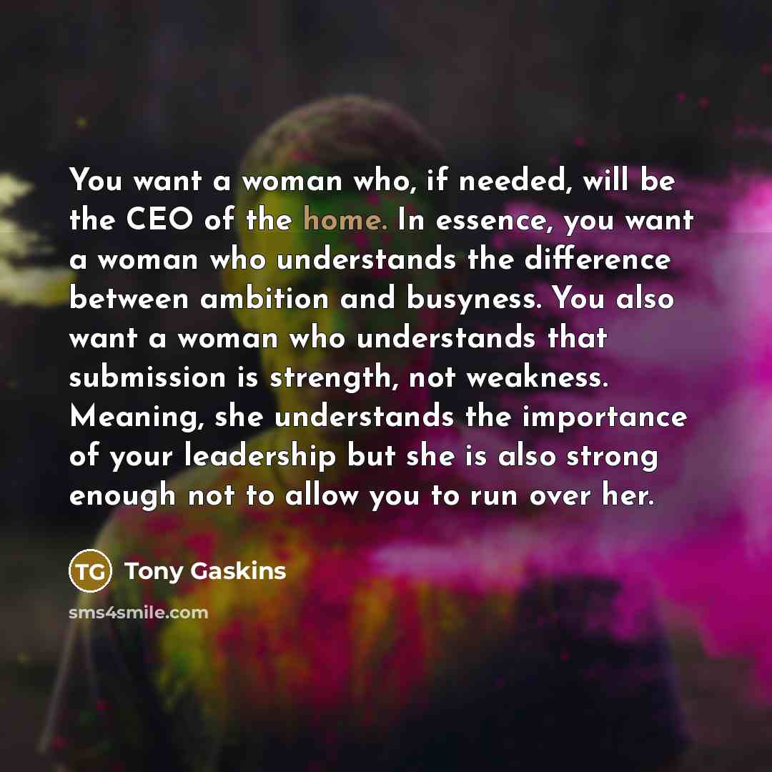 “You want a woman who, if needed, will be the…” quote by Tony Gaskins