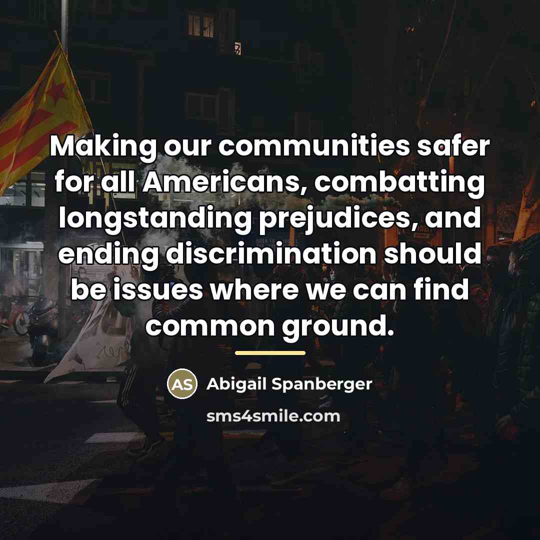 “Making our communities safer for all Americans, combatting longstanding prejudices,…” quote by Abigail Spanberger