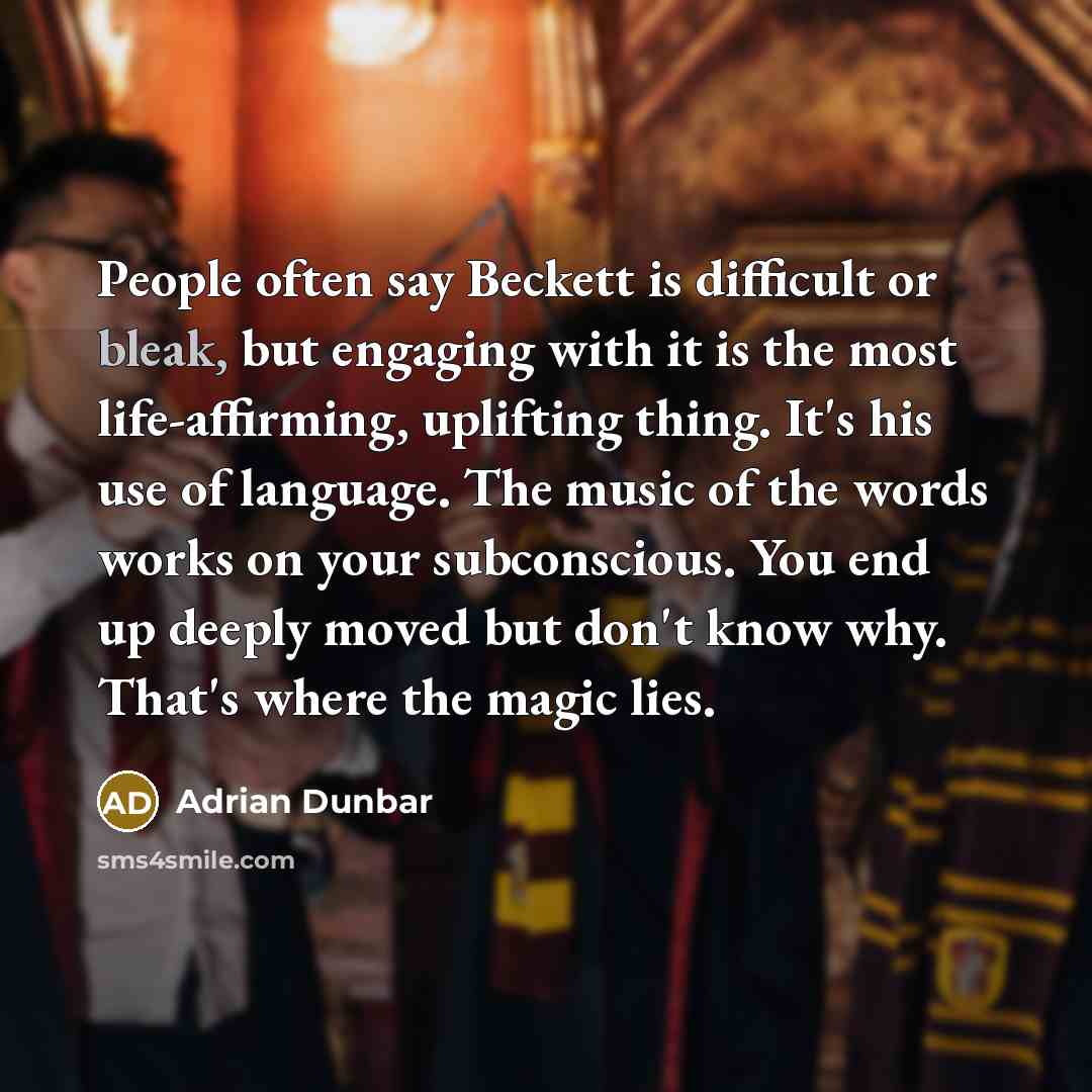 “People often say Beckett is difficult or bleak, but engaging…” quote by Adrian Dunbar