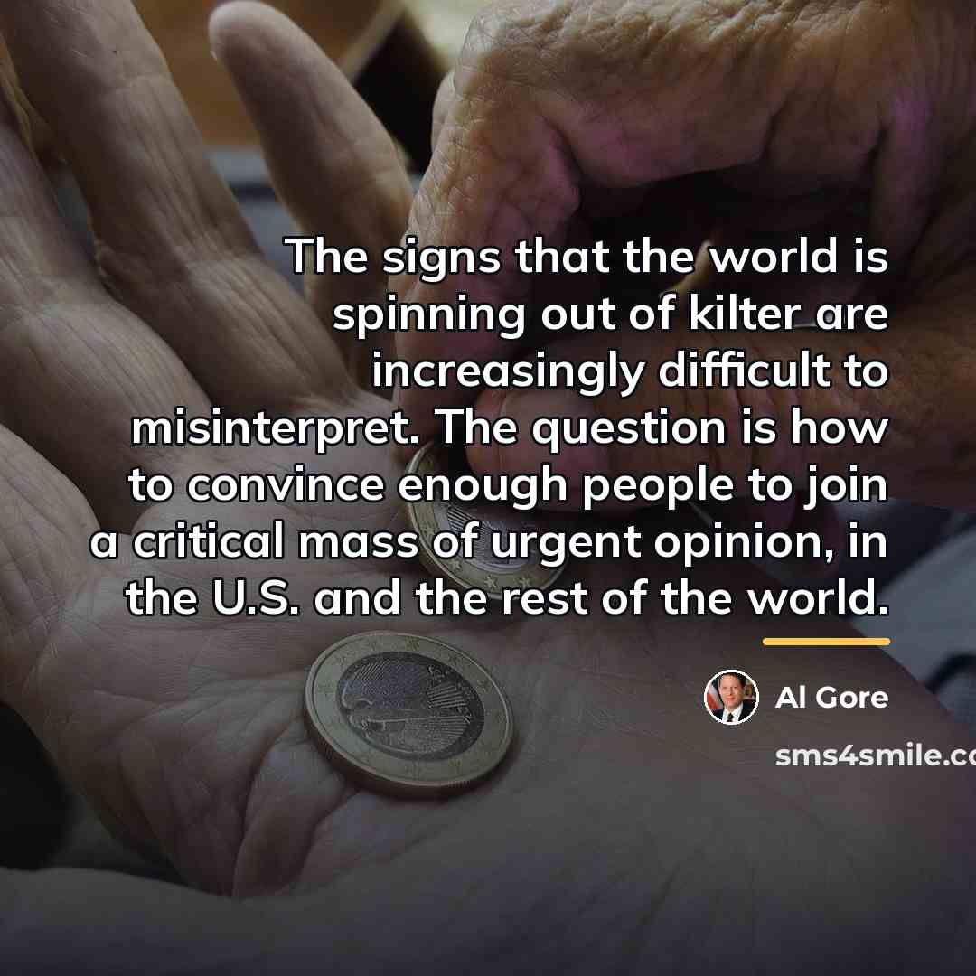 “The signs that the world is spinning out of kilter…” quote by Al Gore