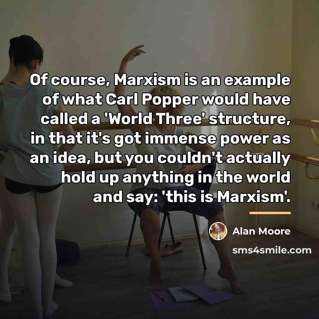 “Of course, Marxism is an example of what Carl Popper…” quote by Alan Moore