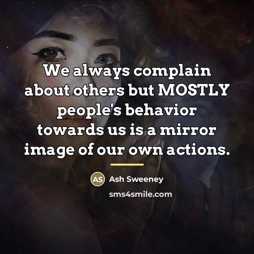 “We always complain about others but MOSTLY people's behavior towards…” quote by Ash Sweeney