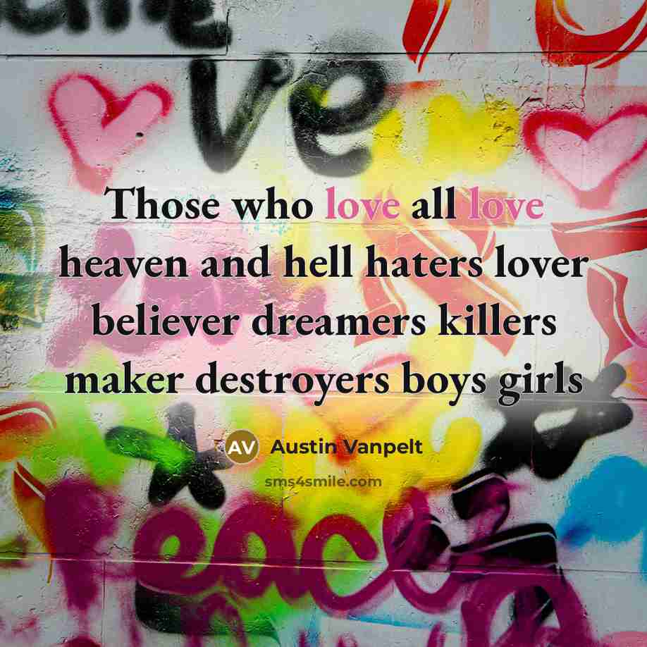 “Those who love all love heaven and hell haters lover…” quote by Austin Vanpelt