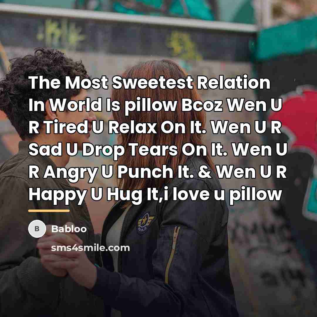 “The Most Sweetest Relation In World Is pillow Bcoz Wen…” quote by Babloo
