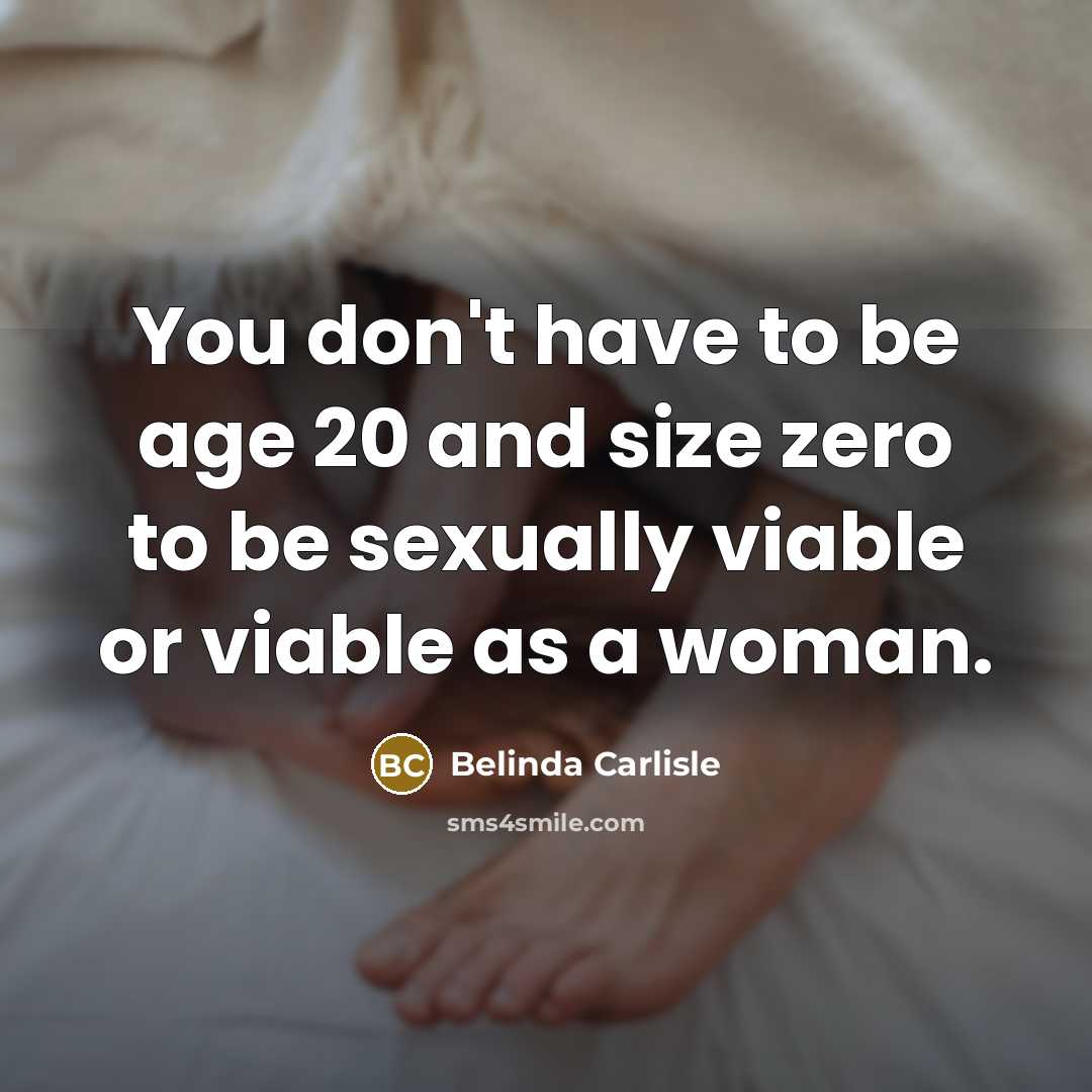 “You don't have to be age 20 and size zero…” quote by Belinda Carlisle