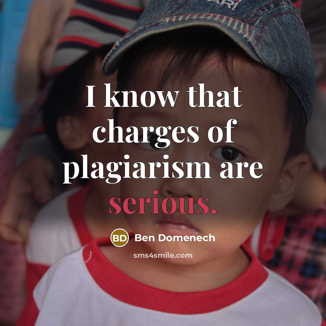 “I know that charges of plagiarism are serious.…” quote by Ben Domenech