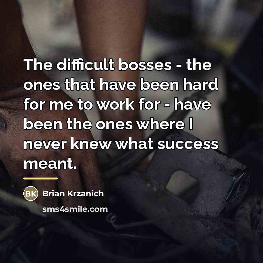 “The difficult bosses - the ones that have been hard…” quote by Brian Krzanich