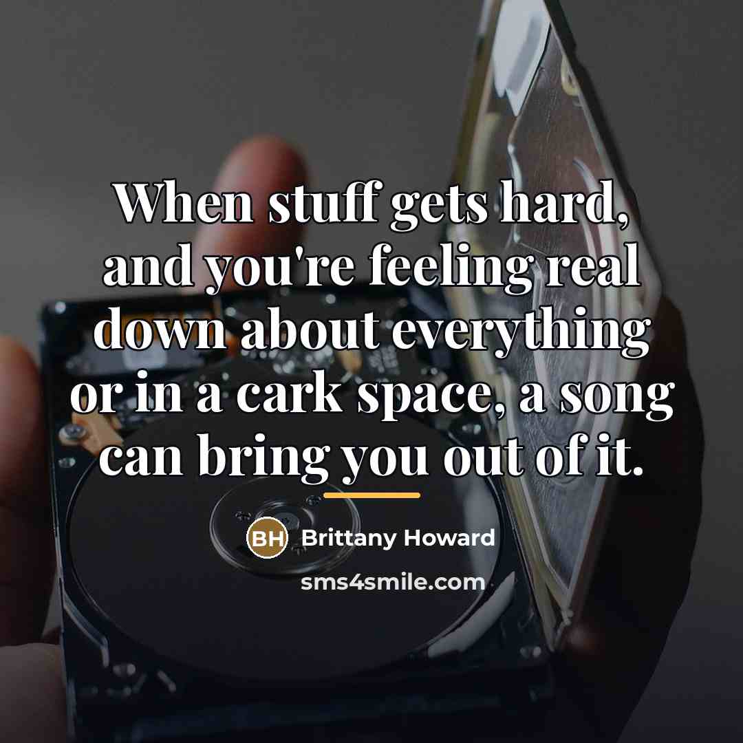 “When stuff gets hard, and you're feeling real down about…” quote by Brittany Howard