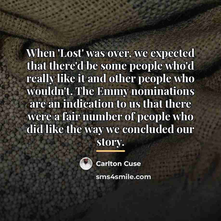 “When 'Lost' was over, we expected that there'd be some…” quote by Carlton Cuse