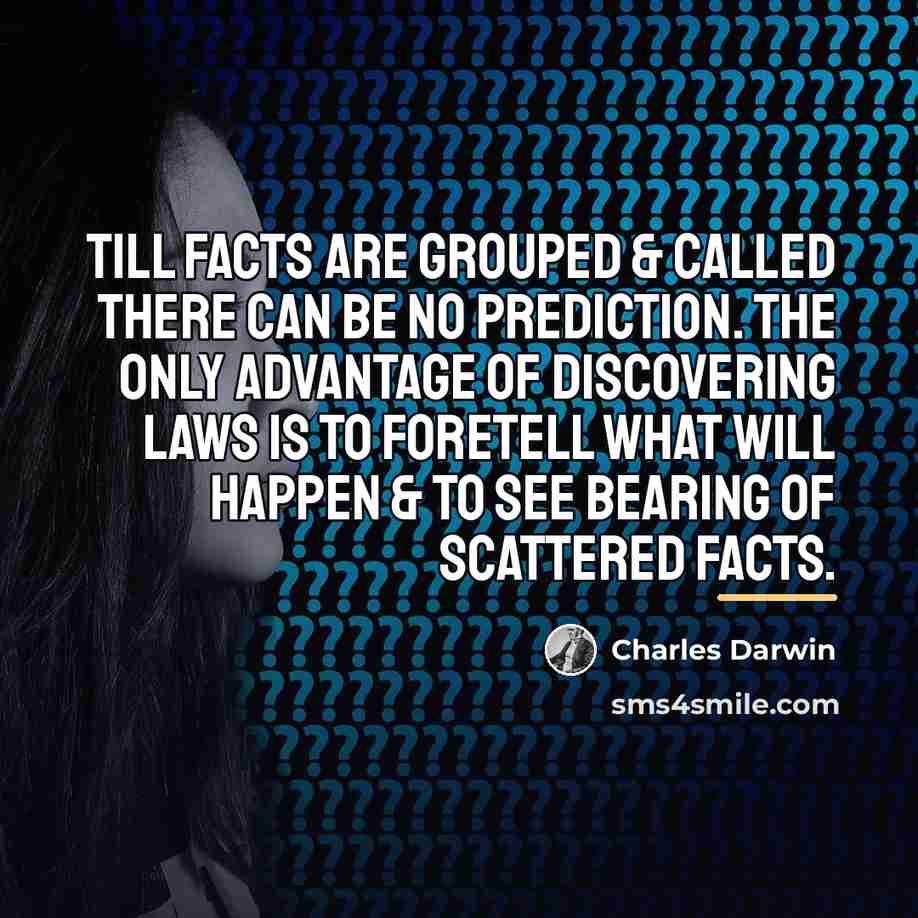 “Till facts are grouped & called there can be no…” quote by Charles Darwin