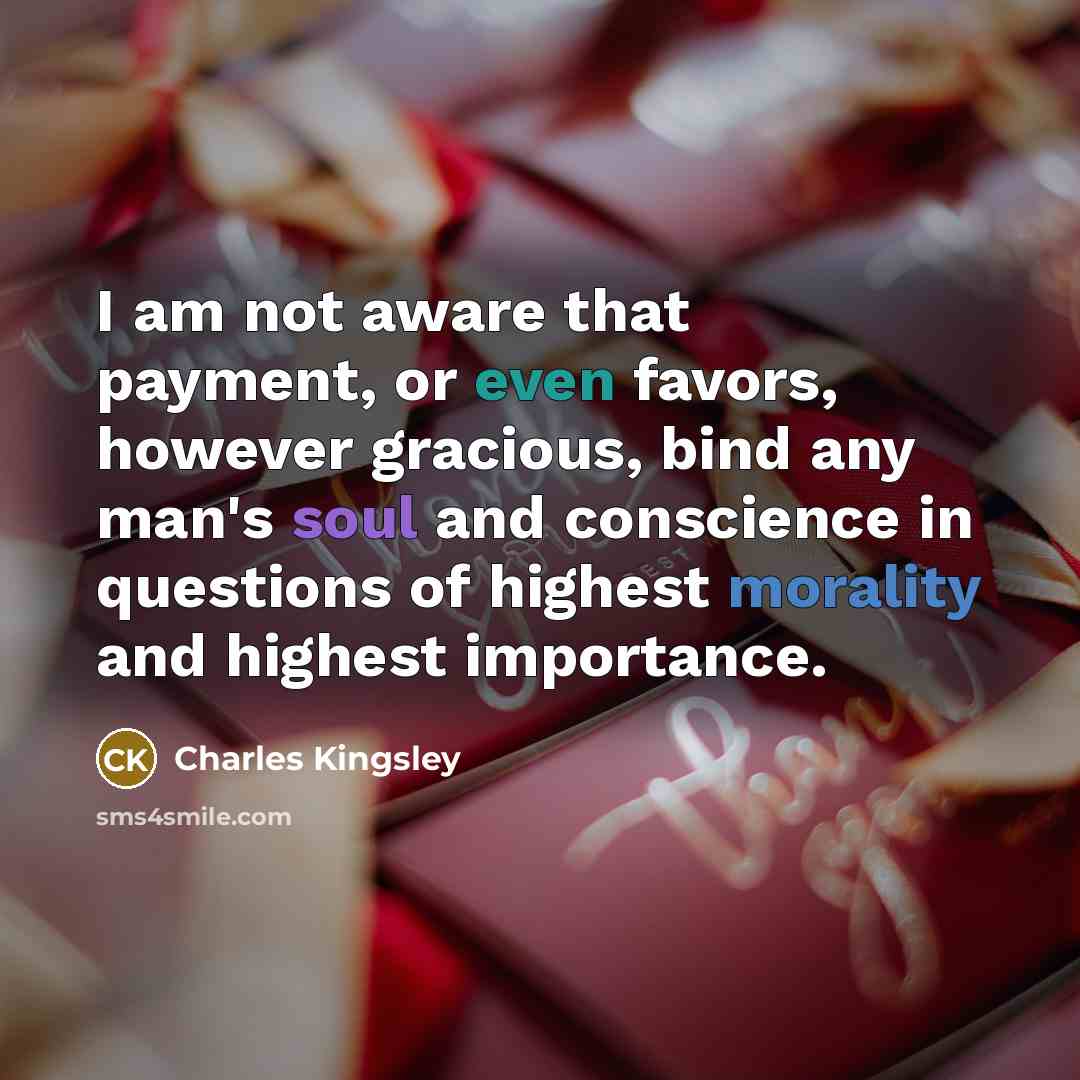 “I am not aware that payment, or even favors, however…” quote by Charles Kingsley