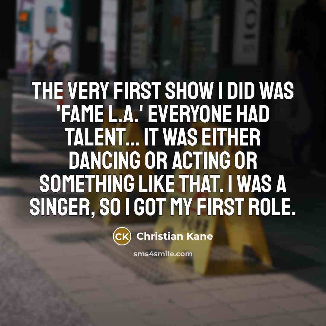 “The very first show I did was 'Fame L.A.' Everyone…” quote by Christian Kane