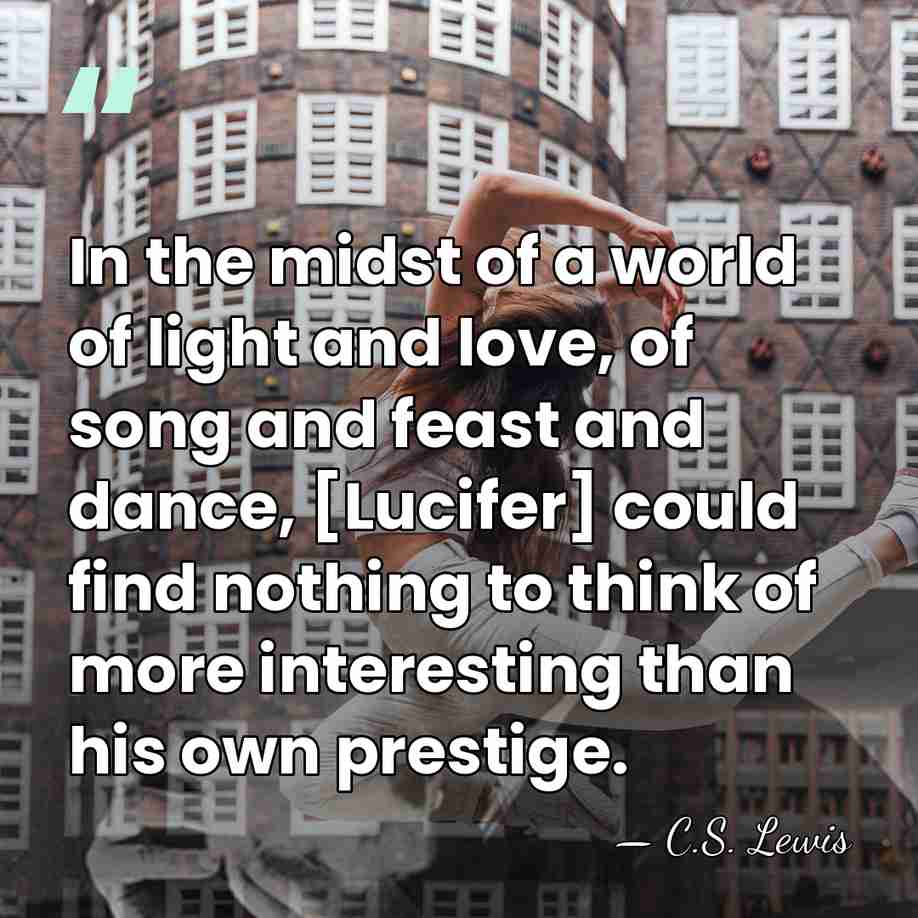 In the midst of a world of light and love, of song&hellip; - C.S. Lewis