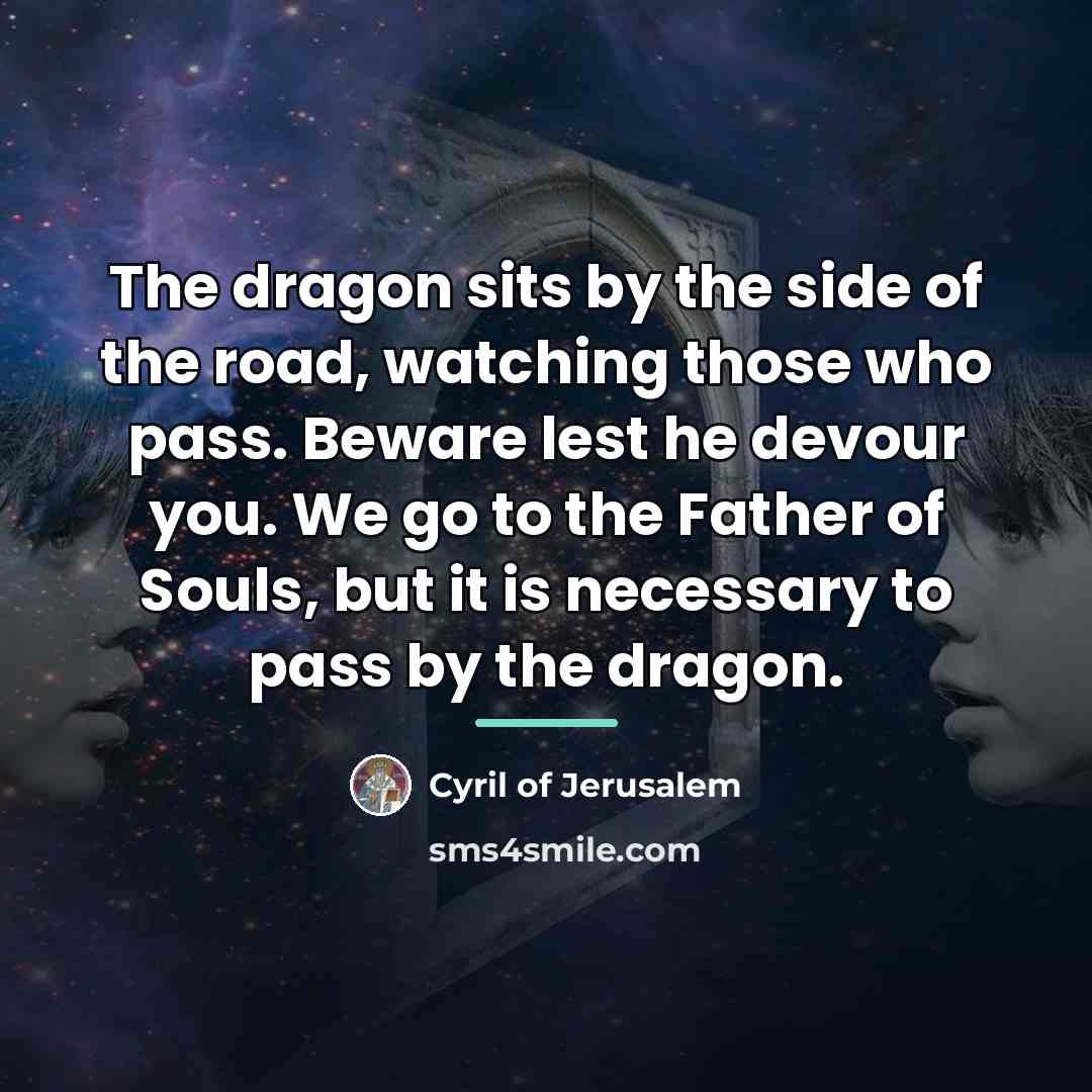 “The dragon sits by the side of the road, watching…” quote by Cyril of Jerusalem