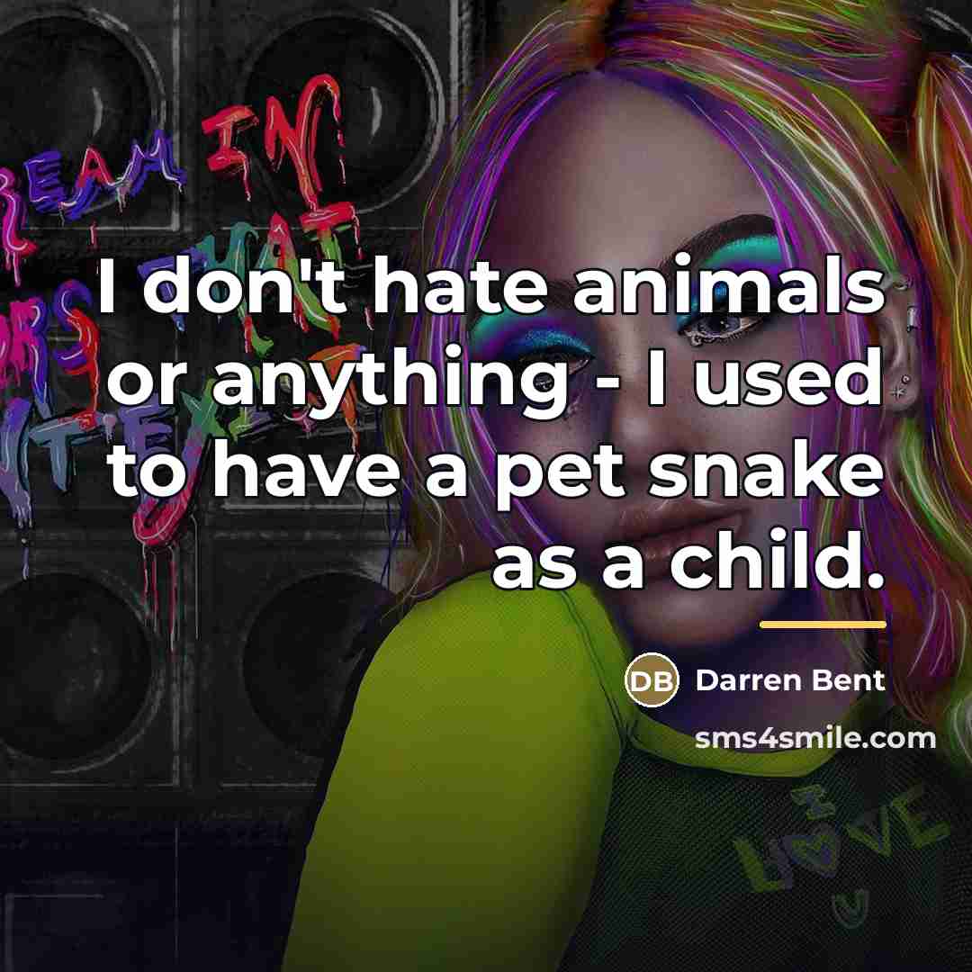 “I don't hate animals or anything - I used to…” quote by Darren Bent