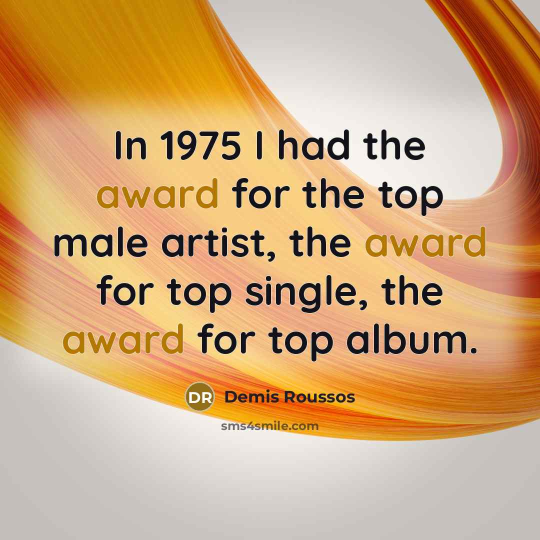 “In 1975 I had the award for the top male…” quote by Demis Roussos