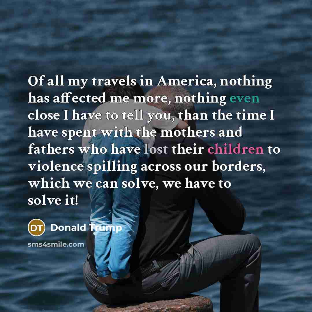 “Of all my travels in America, nothing has affected me…” quote by Donald Trump
