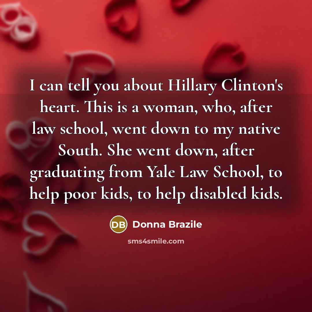 “I can tell you about Hillary Clinton's heart. This is…” quote by Donna Brazile