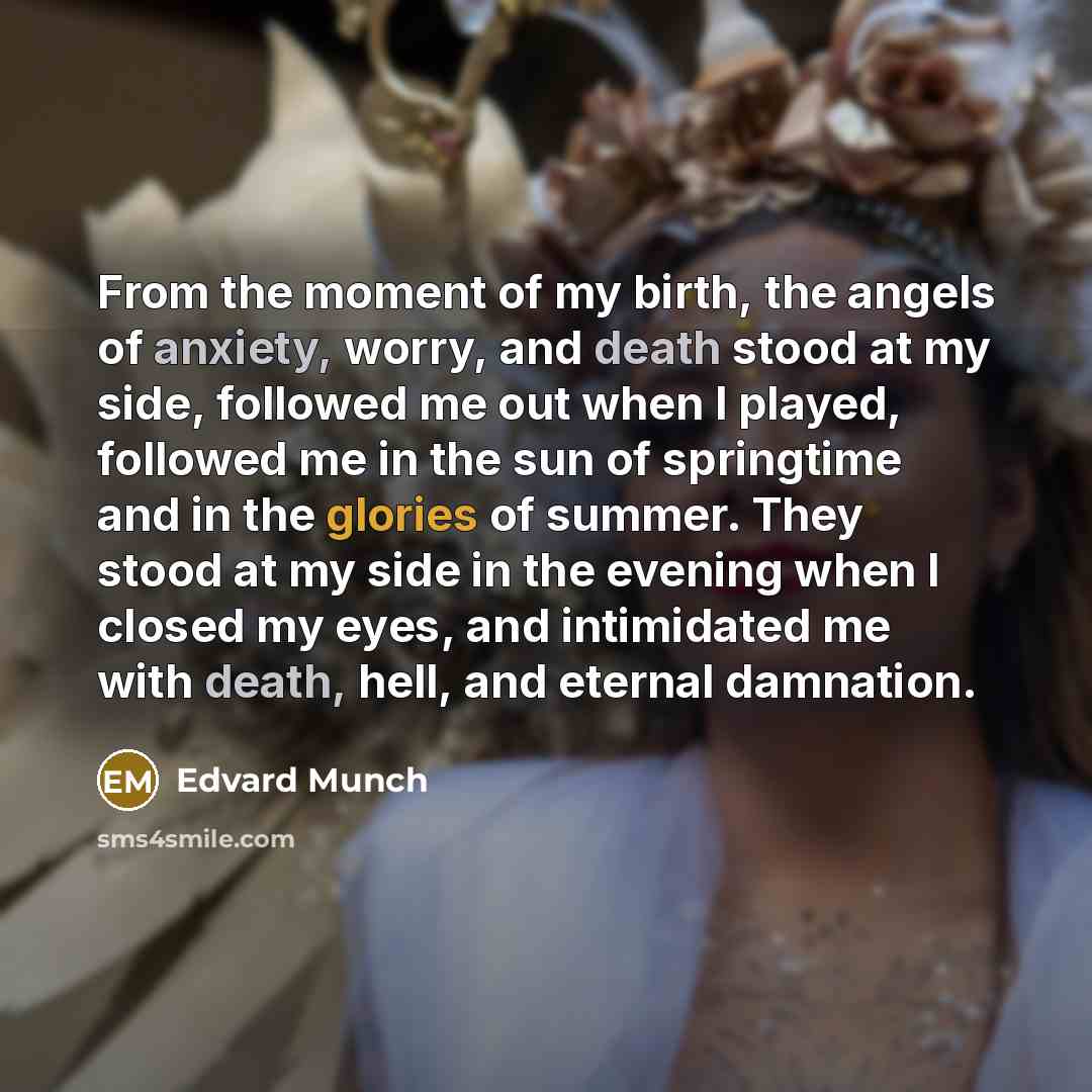 “From the moment of my birth, the angels of anxiety,…” quote by Edvard Munch