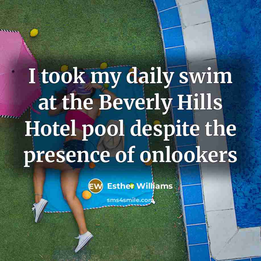 “I took my daily swim at the Beverly Hills Hotel…” quote by Esther Williams