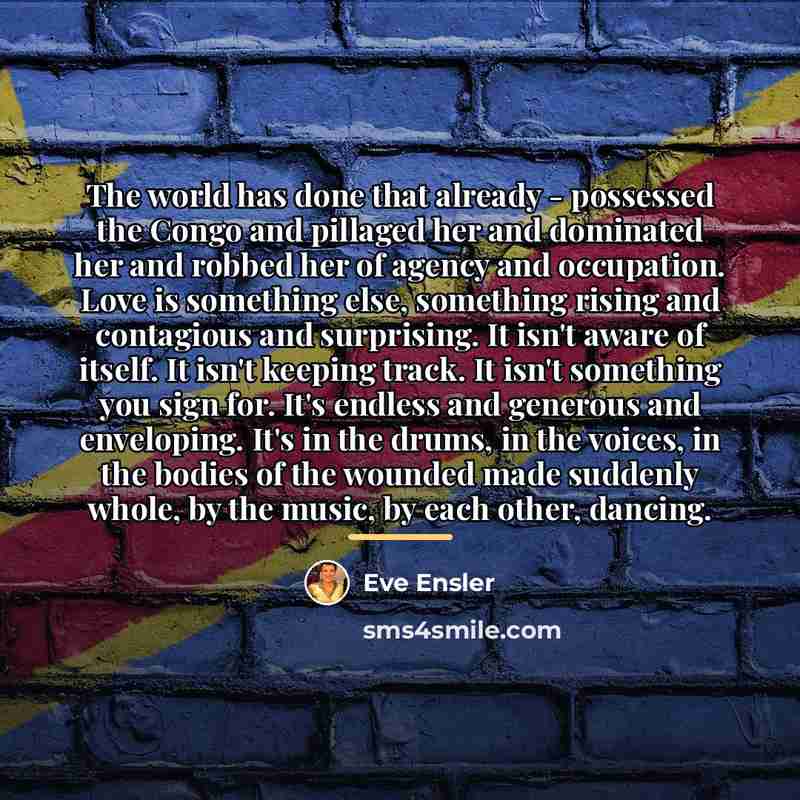 “The world has done that already - possessed the Congo…” quote by Eve Ensler