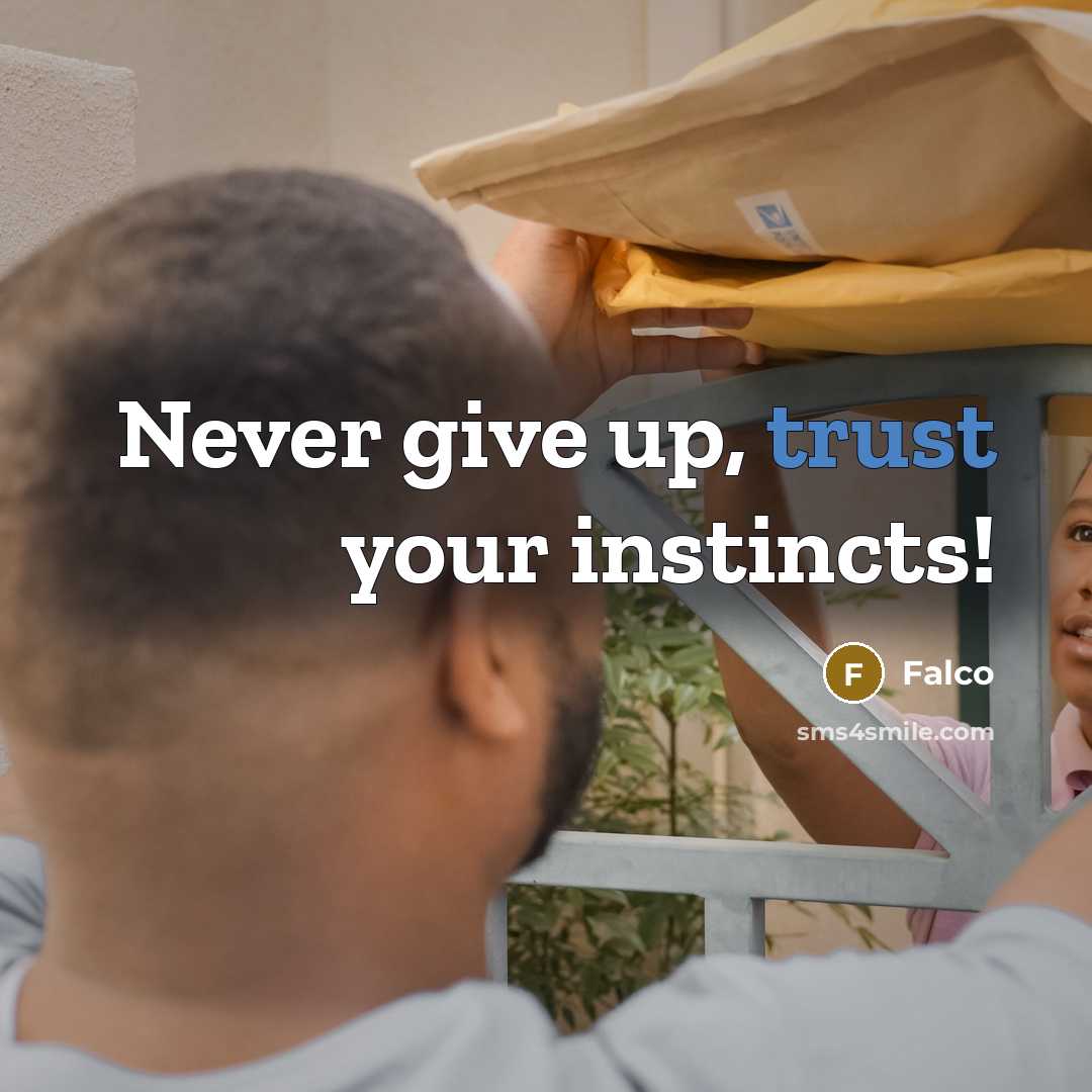 “Never give up, trust your instincts!…” quote by Falco