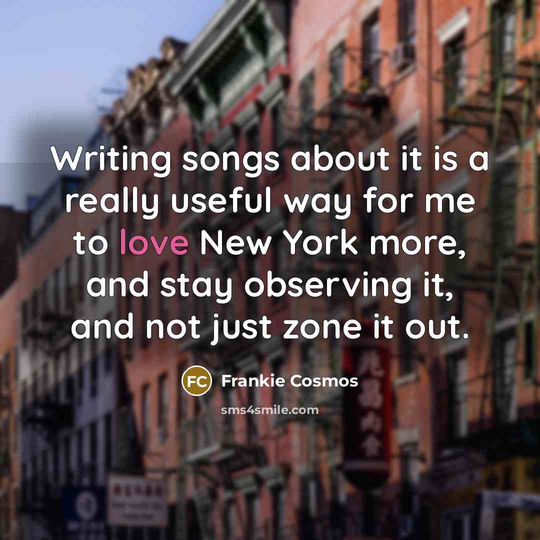 “Writing songs about it is a really useful way for…” quote by Frankie Cosmos