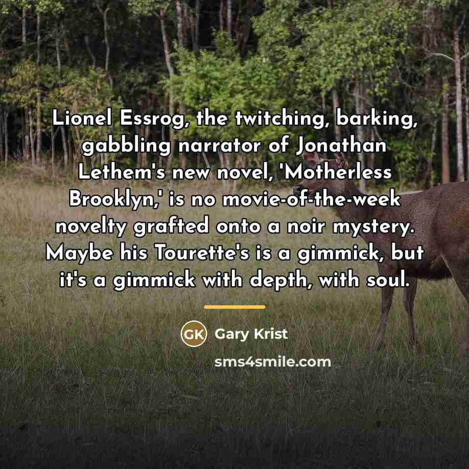 “Lionel Essrog, the twitching, barking, gabbling narrator of Jonathan Lethem's…” quote by Gary Krist