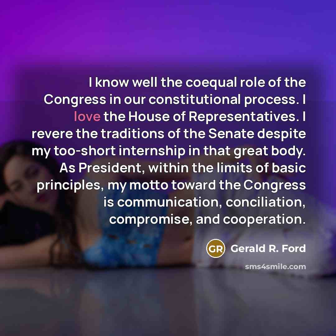“I know well the coequal role of the Congress in…” quote by Gerald R. Ford