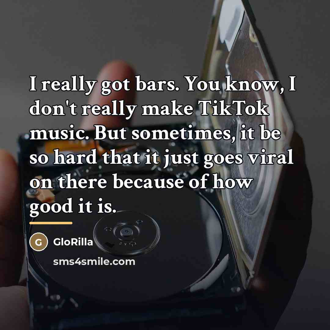 “I really got bars. You know, I don't really make…” quote by GloRilla