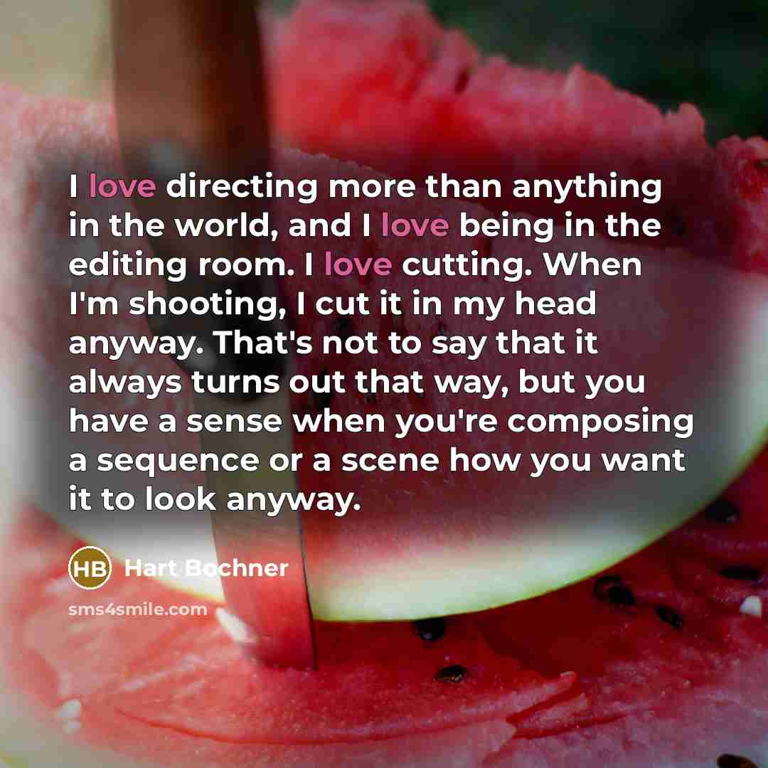 “I love directing more than anything in the world, and…” quote by Hart Bochner