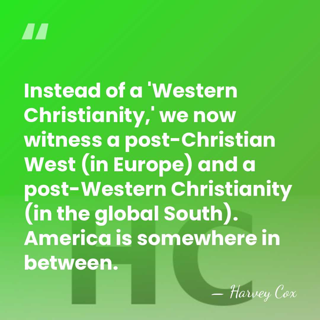 Instead of a 'Western Christianity,' we now witness a post-Christian West (in&hellip; - Harvey Cox