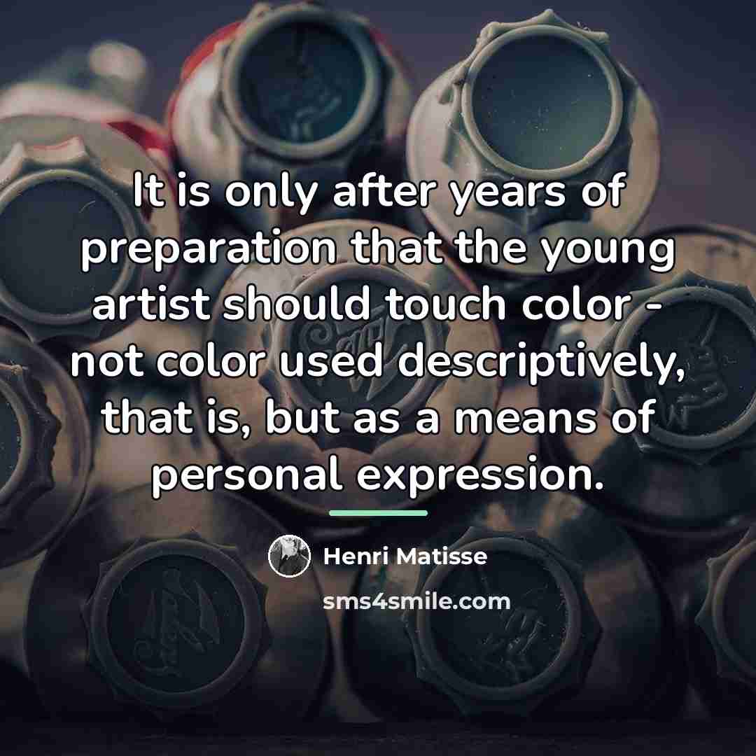 “It is only after years of preparation that the young…” quote by Henri Matisse
