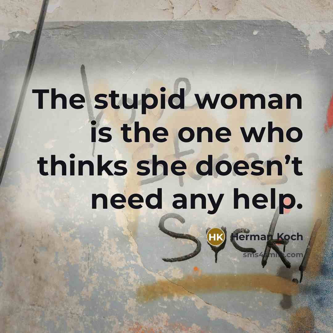 “The stupid woman is the one who thinks she doesn’t…” quote by Herman Koch