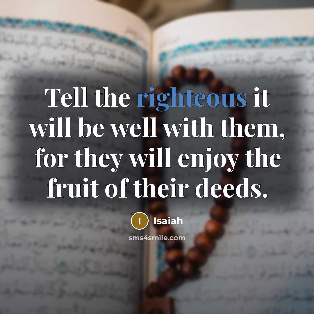 “Tell the righteous it will be well with them, for…” quote by Isaiah