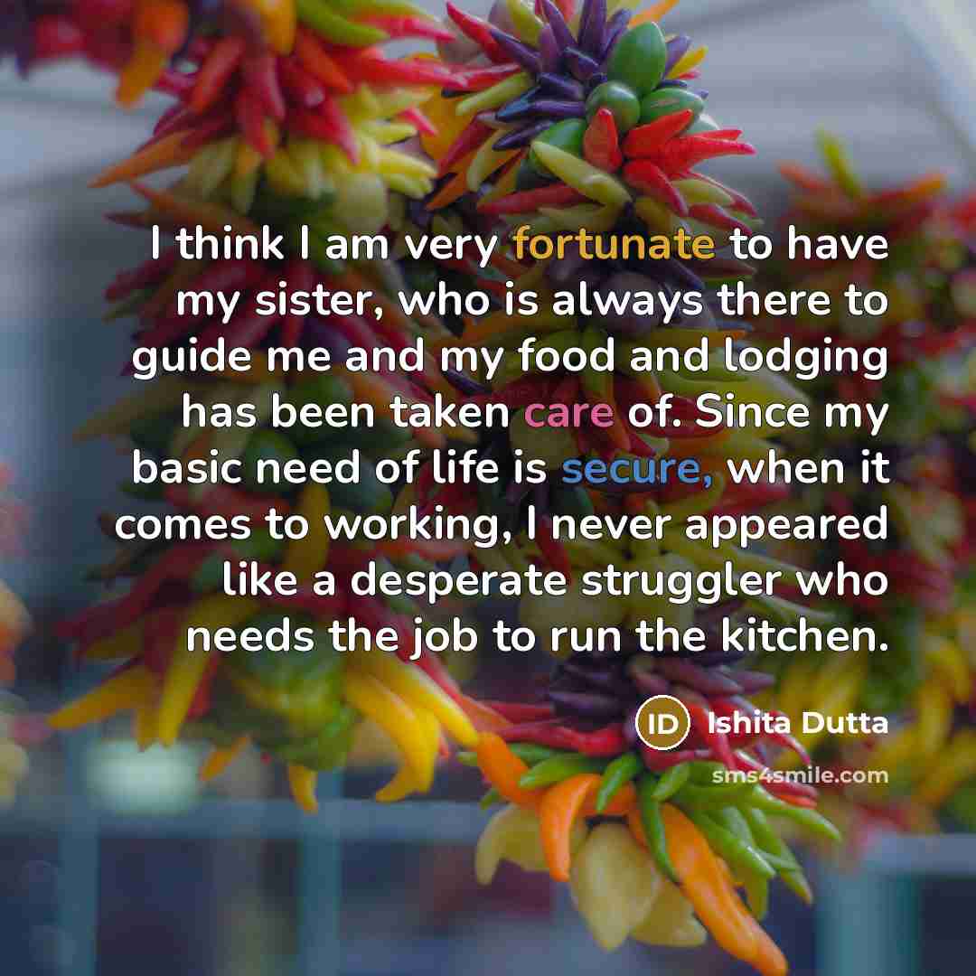 “I think I am very fortunate to have my sister,…” quote by Ishita Dutta