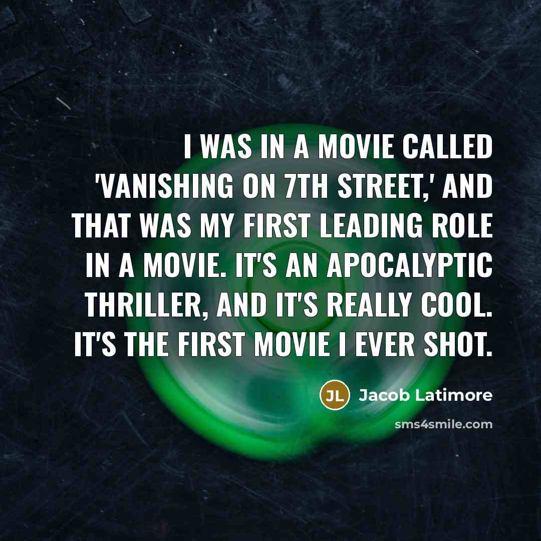 “I was in a movie called 'Vanishing on 7th Street,'…” quote by Jacob Latimore