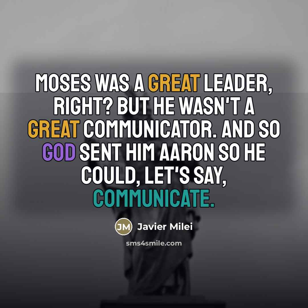 “Moses was a great leader, right? But he wasn't a…” quote by Javier Milei