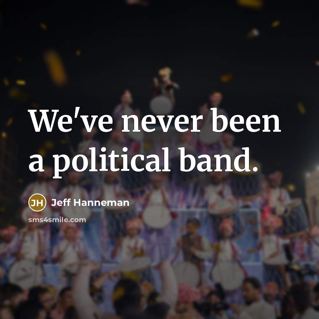 “We've never been a political band.…” quote by Jeff Hanneman