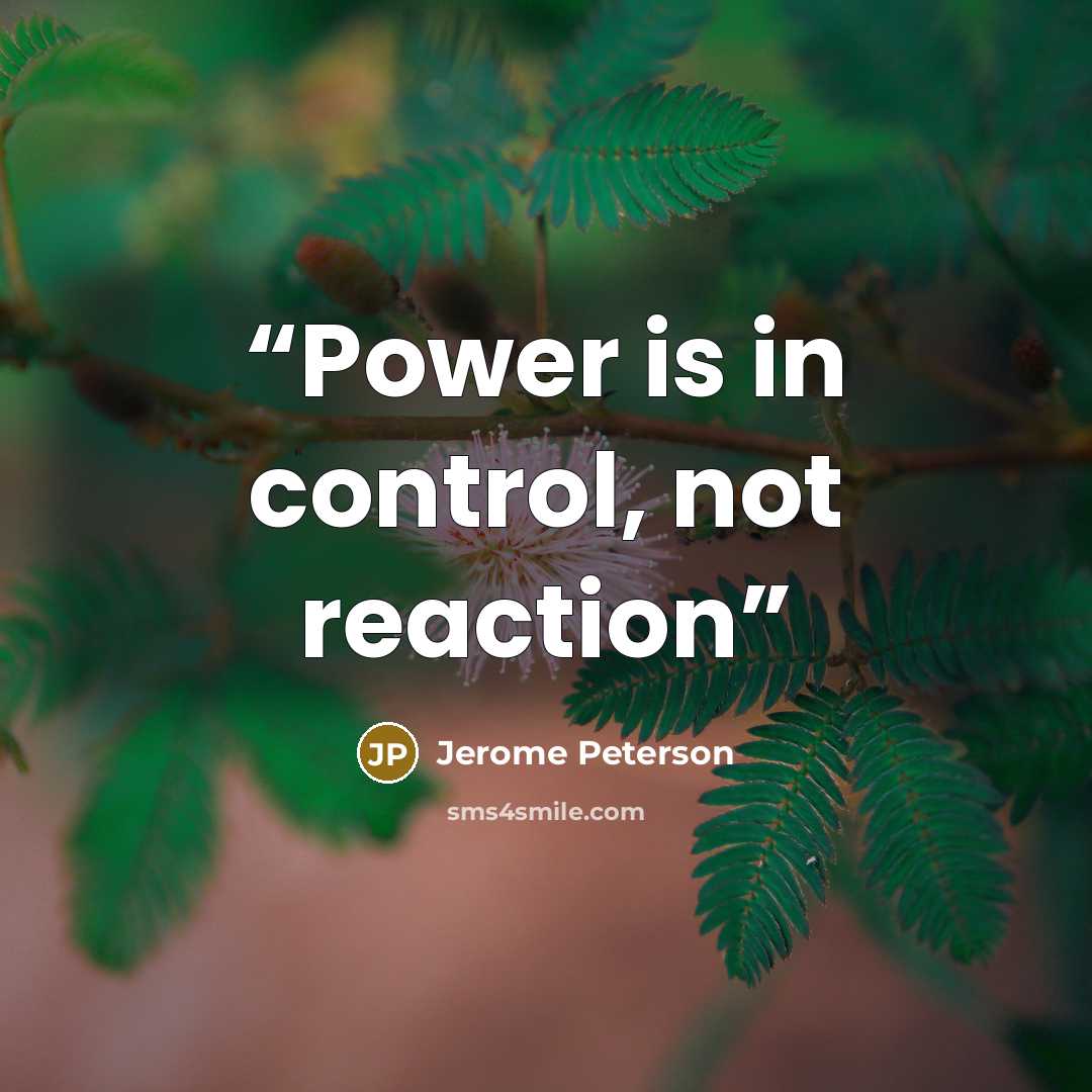 “Power is in control, not reaction” quote by Jerome Peterson