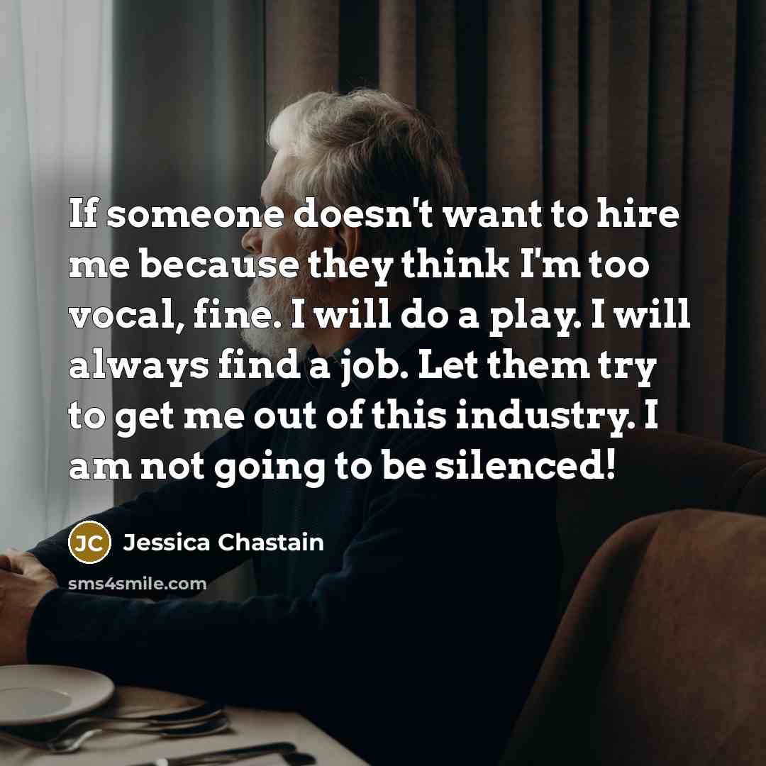 “If someone doesn't want to hire me because they think…” quote by Jessica Chastain