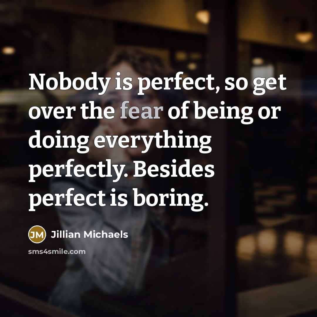 “Nobody is perfect, so get over the fear of being…” quote by Jillian Michaels